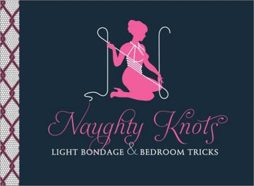 Naughty Knots Light Bondage Book by Potter Style